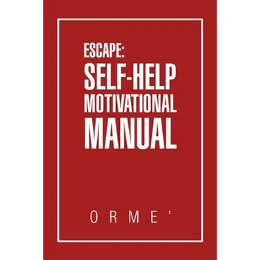 Escape: Self-Help Motivational Manual