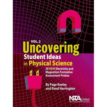 Uncovering Student Ideas in Physical Science, Volume 2: 39 New Electricity and Magnetism Formative Assessment Probes