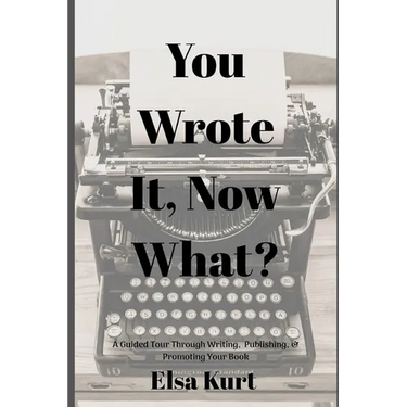 You Wrote It, Now What?: A Guided Tour Through Writing, Publishing, & Promoting Your Book