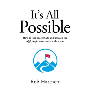 It's All Possible: How to lead an epic life and unleash the high performance hero within you