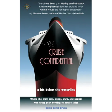 Cruise Confidential: A Hit Below the Waterline: Where the Crew Lives, Eats, Wars, and Parties -- One Crazy Year Working on