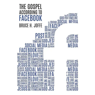 The Gospel According to Facebook: Social Media and the Good News