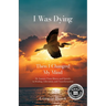 I Was Dying...Then I Changed My Mind