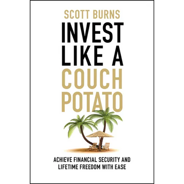 Invest Like a Couch Potato: Achieve Financial Security and Lifetime Freedom with Ease