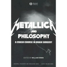 Metallica and Philosophy: A Crash Course in Brain Surgery