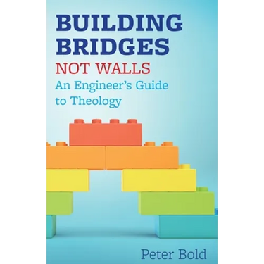 Building Bridges Not Walls: An Engineer's Guide to Theology