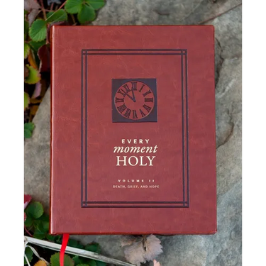 Every Moment Holy, Volume II (Hardcover): Death, Grief, & Hope