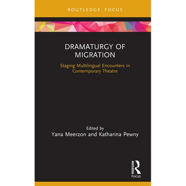 Dramaturgy of Migration: Staging Multilingual Encounters in Contemporary Theatre
