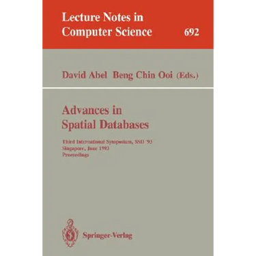 Advances in Spatial Databases: Third International Symposium, Ssd '93, Singapore, June 23-25, 1993. Proceedings