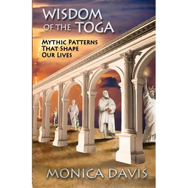 Wisdom of the Toga: Mythic Patterns That Shape Our Lives