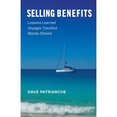 Selling Benefits: Lessons Learned, Voyages Travelled, Stories Shared