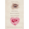 Raised, Restored, Released: How God turned my sorrow into Joy