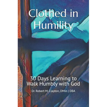 Clothed in Humility: 30 Days Learning to Walk Humbly with God