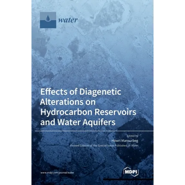 Effects of Diagenetic Alterations on Hydrocarbon Reservoirs and Water Aquifers
