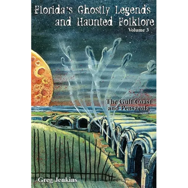 Florida's Ghostly Legends and Haunted Folklore