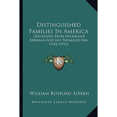 Distinguished Families In America: Descended From Wilhelmus Beekman And Jan Thomasse Van Dyke (1912)