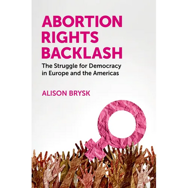 Abortion Rights Backlash: The Struggle for Democracy in Europe and the Americas