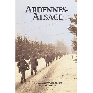 Ardennes-Alsace: The U.S. Army Campaigns of World War II