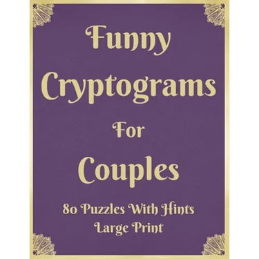 Funny Cryptograms For Couples: 80 Puzzles With Hints Large Print: Couple's Activity Puzzle Book With Funny Relationship Quotes Great Birthday Valenti