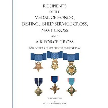 Recipients of the Medal of Honor, Distinguished Service Cross, Navy Cross and Air Force Cross: For Action From 1975 to Present Day