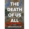 The Death of Us All: Inspired by the extraordinary life of Sister Dorothy Stang