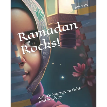 Ramadan Rocks!: Aisha's Journey to Faith and Festivity