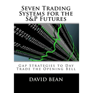Seven Trading Systems for the S&P Futures: Gap Strategies to Day Trade the Opening Bell