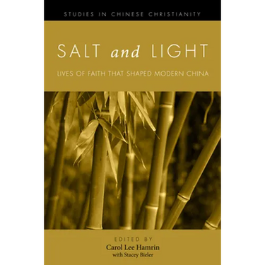 Salt and Light, Volume 1: Lives of Faith That Shaped Modern China