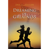 Dreaming of Greatness