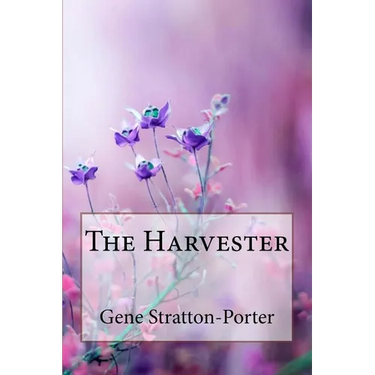 The Harvester Gene Stratton-Porter