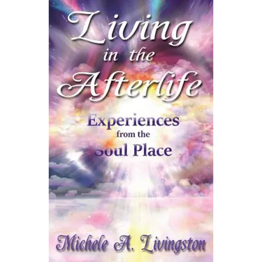 Living in the Afterlife - Experiences from the Soul Place