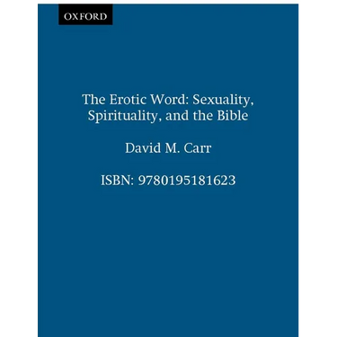The Erotic Word: Sexuality, Spirituality, and the Bible