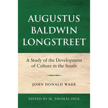 Augustus Baldwin Longstreet: A Study of the Development of Culture in the South