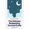 The Ultimate Bedwetting Survival Guide: Helping parents and children understand, manage, and overcome bedwetting