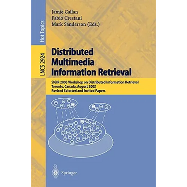 Distributed Multimedia Information Retrieval: Sigir 2003 Workshop on Distributed Information Retrieval, Toronto, Canada, August 1, 2003, Revised Selec