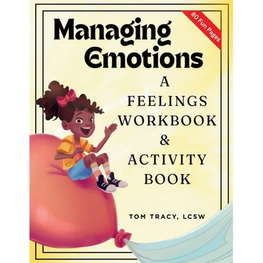 Managing Emotions: A Feelings Workbook & Activity Book for Kids