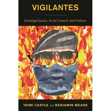 Vigilantes: Extralegal Justice, Social Control, and Violence