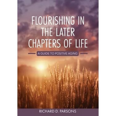Flourishing in the Later Chapters of Life: A Guide to Positive Aging