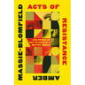 Acts of Resistance: The Power of Art to Create a Better World