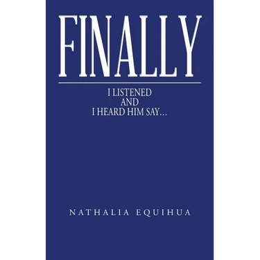 Finally I Listened and I Heard Him Say...