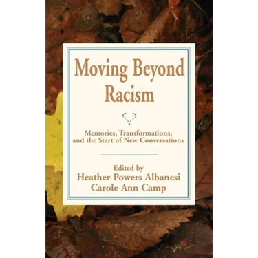 Moving Beyond Racism: Memories, Transformations, and the Start of New Conversations