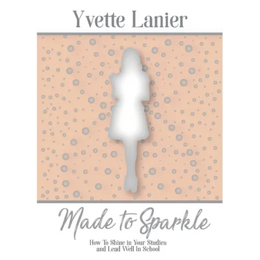 Made to Sparkle: How to Shine In Your Studies and Lead Well in School