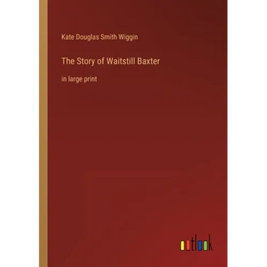 The Story of Waitstill Baxter: in large print