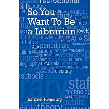 So You Want to Be a Librarian