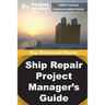 Ship Repair Project Manager's Guide: Marine Traffic and Shipyards Maintenance