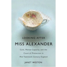Looking After Miss Alexander: Care, Mental Capacity, and the Court of Protection in Mid-Twentieth-Century England