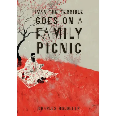 Ivan the Terrible Goes on a Family Picnic