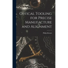 Optical Tooling for Precise Manufacture and Alignment