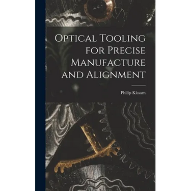Optical Tooling for Precise Manufacture and Alignment