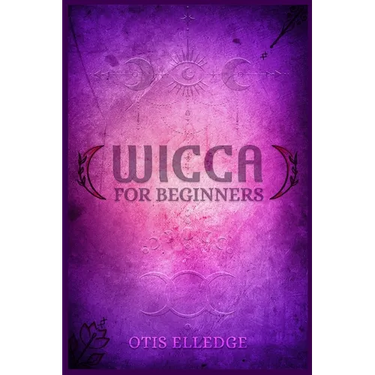 Wicca for Beginners: Guide to Learn the Secrets of Witchcraft with Wiccan Spells, Moon Rituals, Tarot, Meditation, Herbal Power, Crystal, and Candle M
